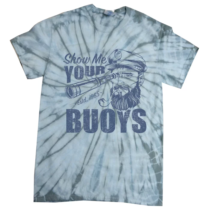 Show Me Your Buoys Adult Humor Funny Pontoon Boat Captain Tie-Dye T-Shirt