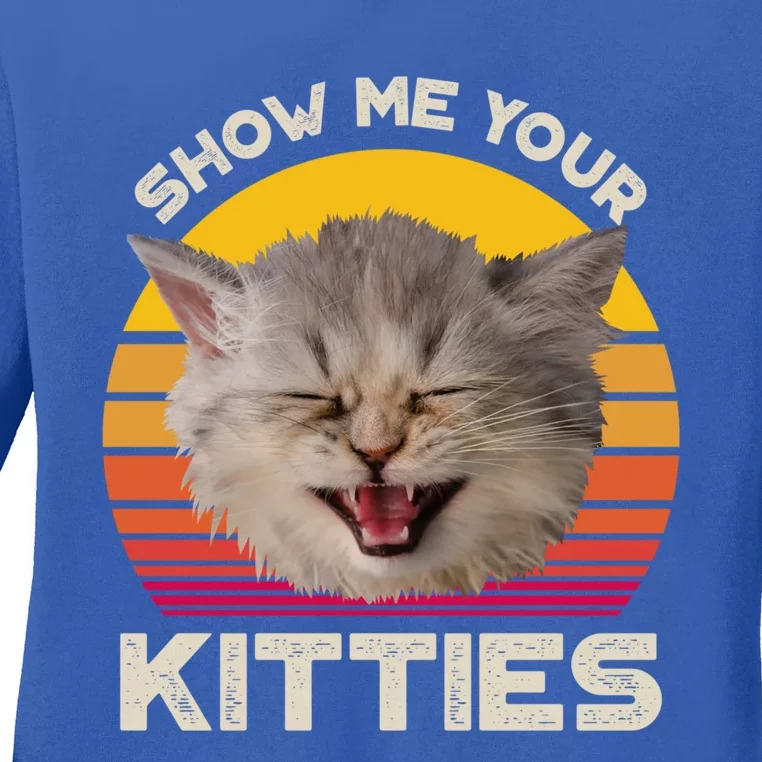 Show Me Your Kitties Cat Kitten Lover Gift Ladies Long Sleeve Shirt