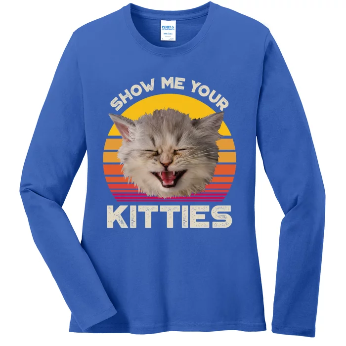 Show Me Your Kitties Cat Kitten Lover Gift Ladies Long Sleeve Shirt