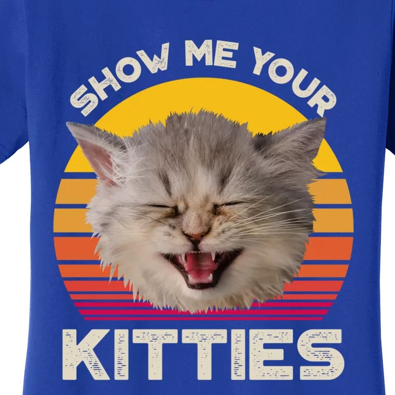 Show Me Your Kitties Cat Kitten Lover Gift Women's T-Shirt