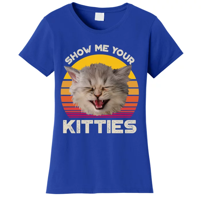 Show Me Your Kitties Cat Kitten Lover Gift Women's T-Shirt