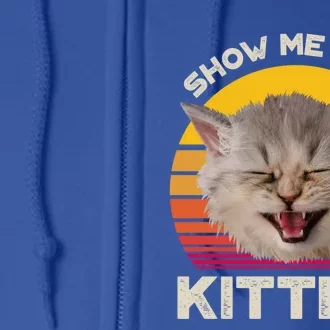 Show Me Your Kitties Cat Kitten Lover Gift Full Zip Hoodie