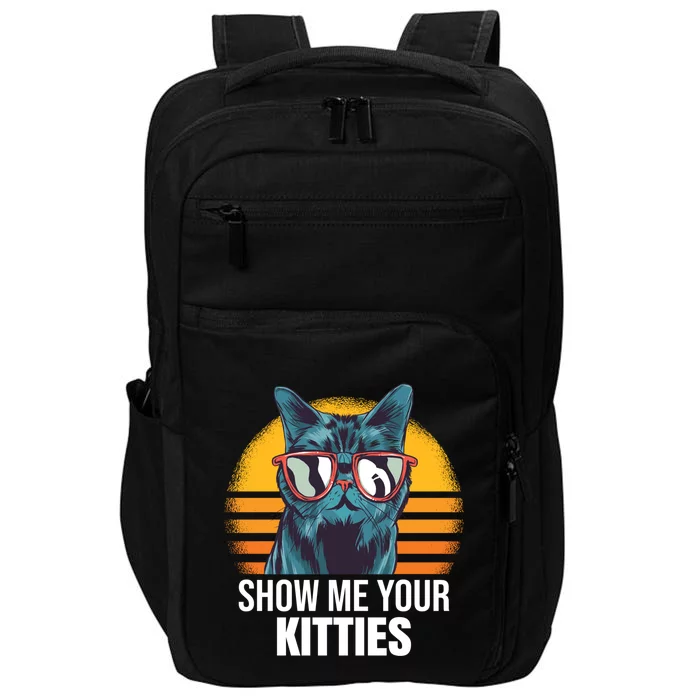 Show Me Your Kitties Cat Kitty Great Gift Impact Tech Backpack