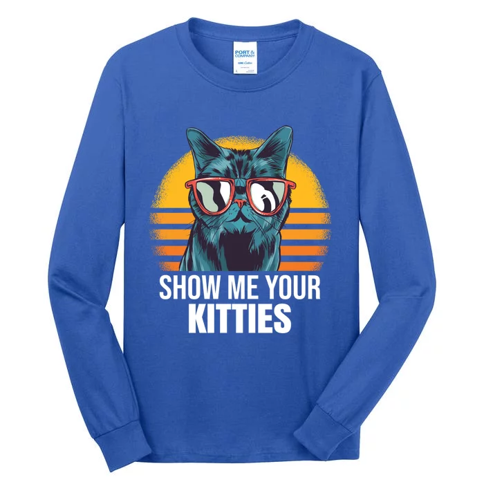 Show Me Your Kitties Cat Kitty Great Gift Tall Long Sleeve T-Shirt