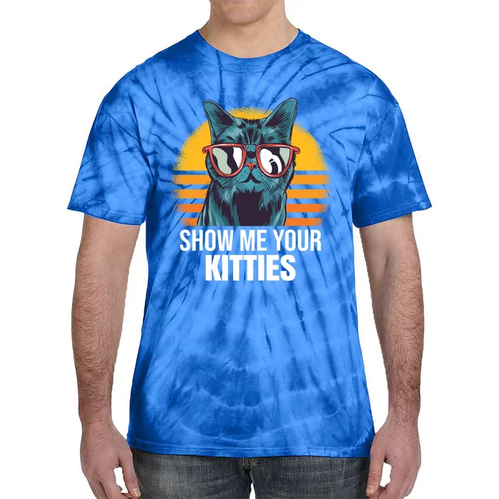 Show Me Your Kitties Cat Kitty Great Gift Tie-Dye T-Shirt