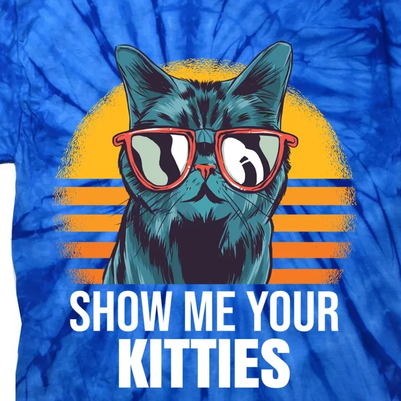 Show Me Your Kitties Cat Kitty Great Gift Tie-Dye T-Shirt