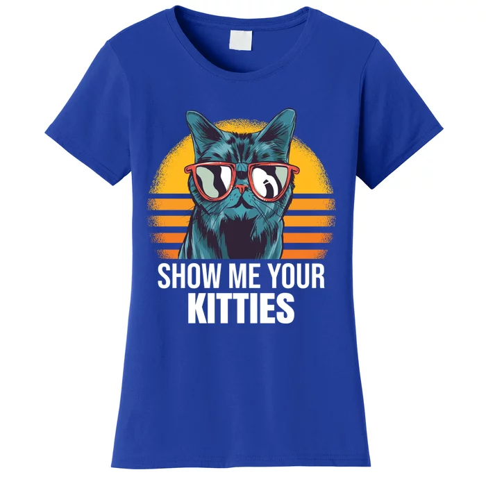 Show Me Your Kitties Cat Kitty Great Gift Women's T-Shirt