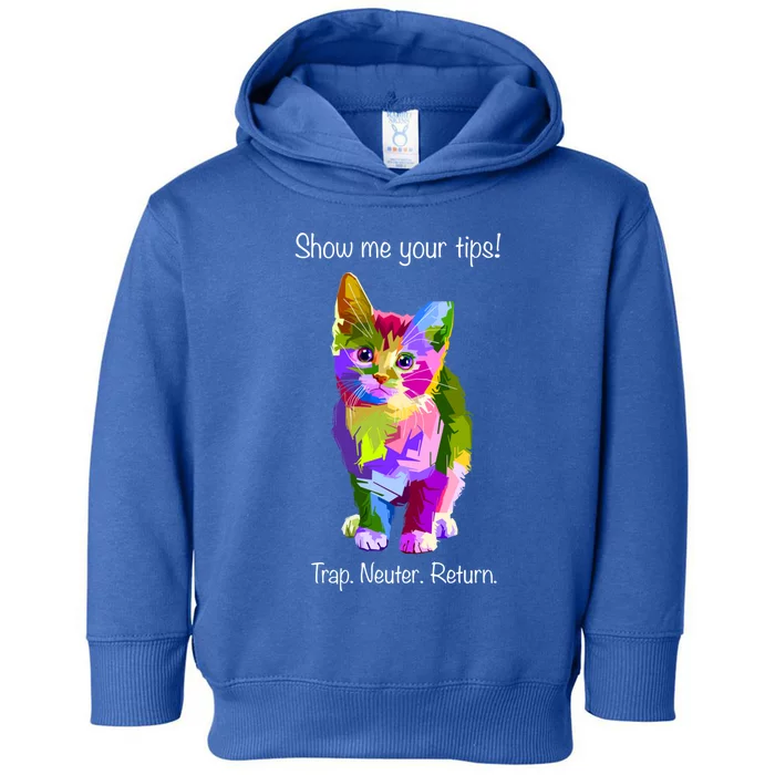 Show Me Your Tips Rainbow Kitty Trap Neuter Return Tnr Gift Toddler Hoodie