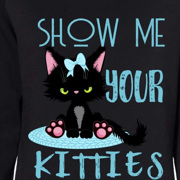 Show Me Your Kitties Cat Lover Funny Gift Womens California Wash Sweatshirt