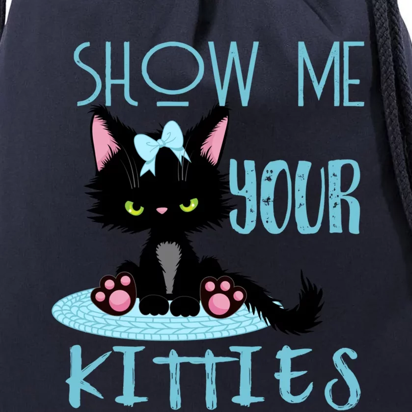 Show Me Your Kitties Cat Lover Funny Gift Drawstring Bag