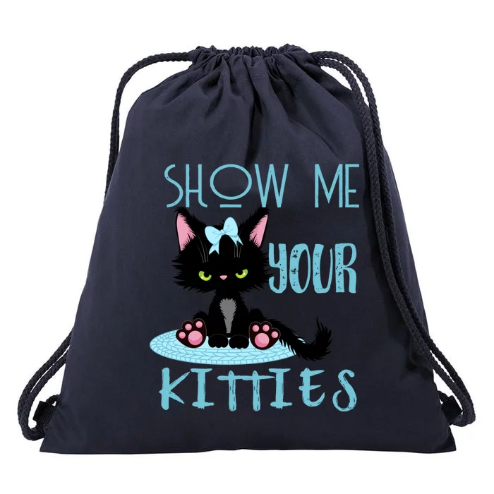 Show Me Your Kitties Cat Lover Funny Gift Drawstring Bag