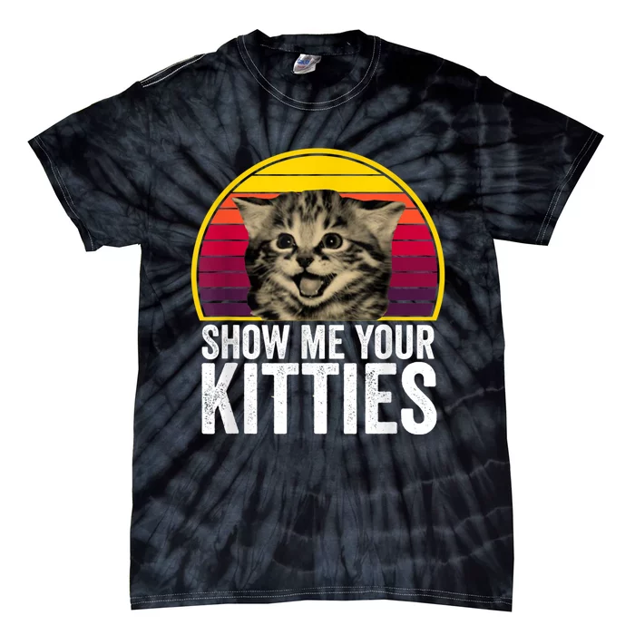 Show Me Your Kitties Cat Lover Retro Vintage Gift Tie-Dye T-Shirt