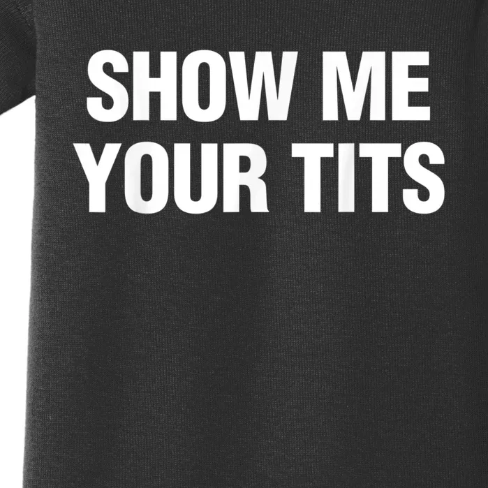 Show Me Your Tits Funny Men's Baby Bodysuit