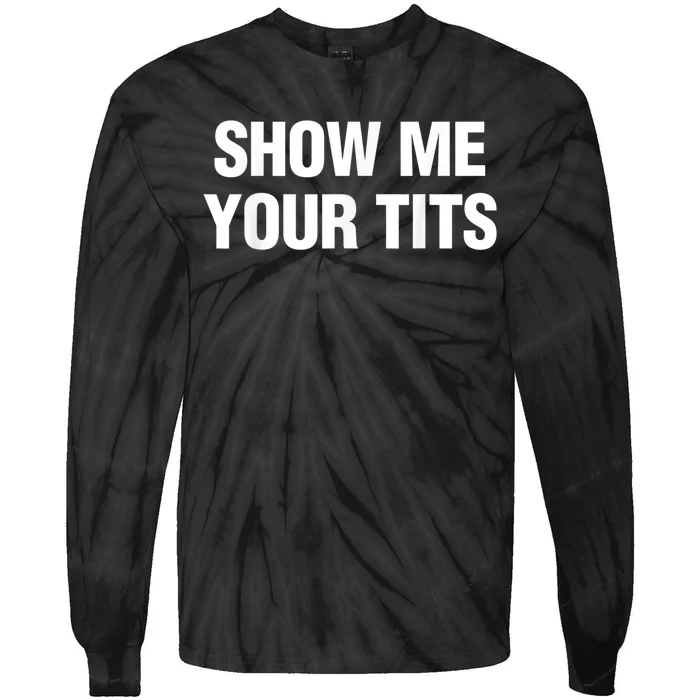 Show Me Your Tits Funny Men's Tie-Dye Long Sleeve Shirt