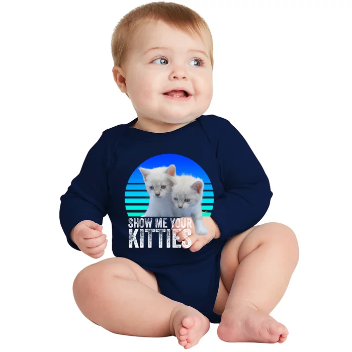 Show Me Your Kitties / Cute Vintage Cat Lover Design Gift Baby Long Sleeve Bodysuit