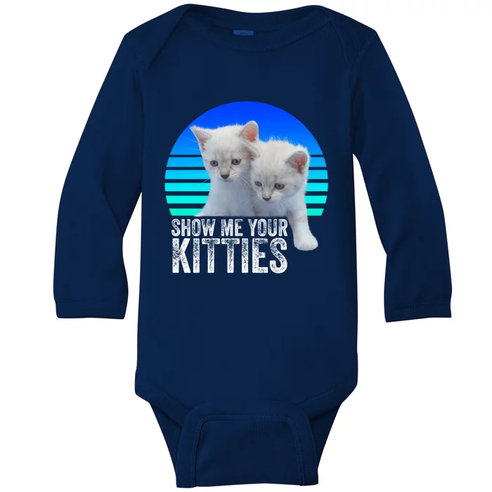 Show Me Your Kitties / Cute Vintage Cat Lover Design Gift Baby Long Sleeve Bodysuit