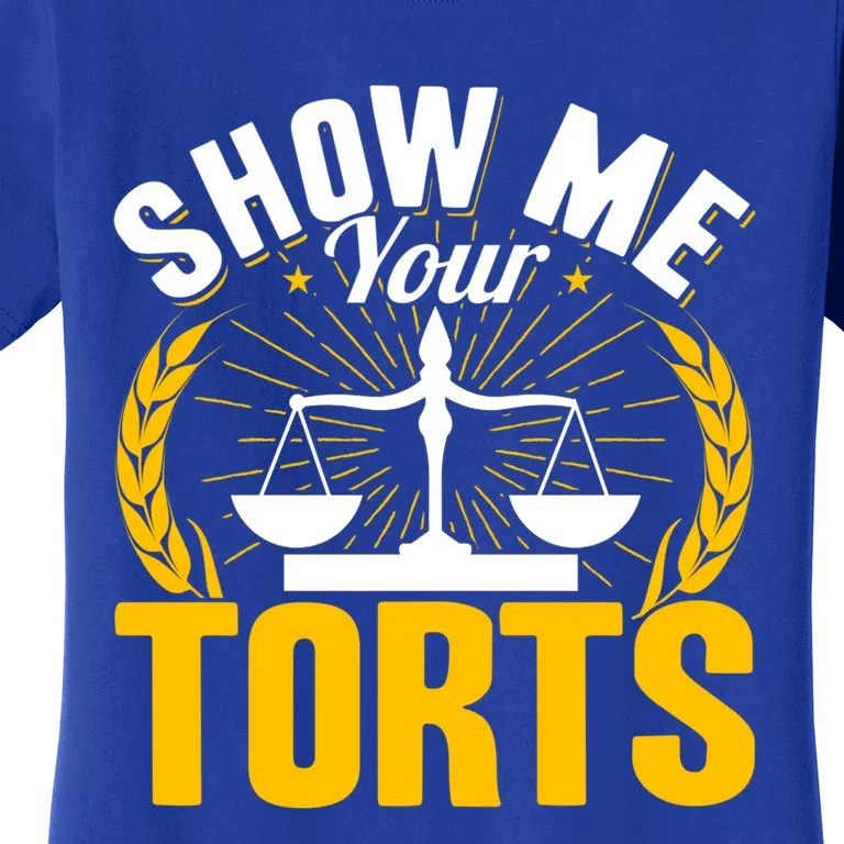 Show Me Your Torts Funny Lawyer Attorney Great Gift Women's T-Shirt