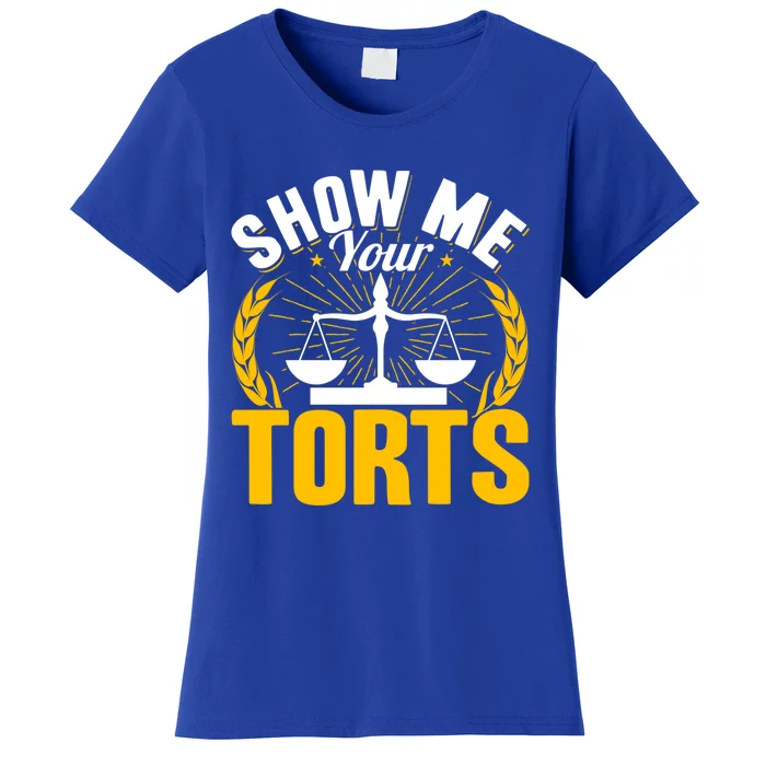 Show Me Your Torts Funny Lawyer Attorney Great Gift Women's T-Shirt