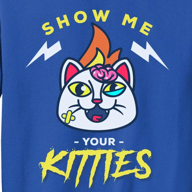 Show Me Your Kitties / Funny Horror Movie Kittie Cat Funny Gift Tall Sweatshirt