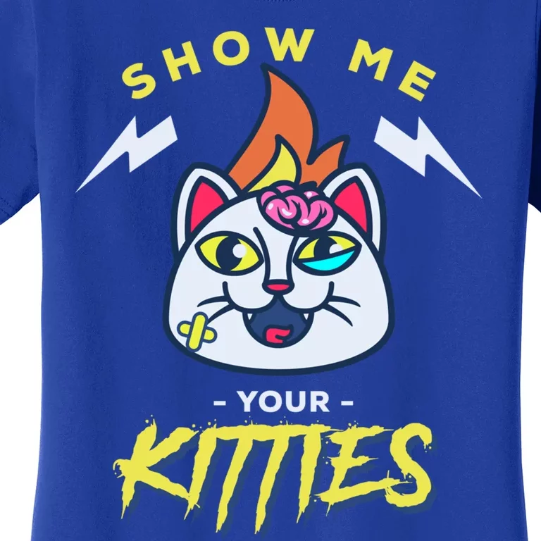 Show Me Your Kitties / Funny Horror Movie Kittie Cat Funny Gift Women's T-Shirt