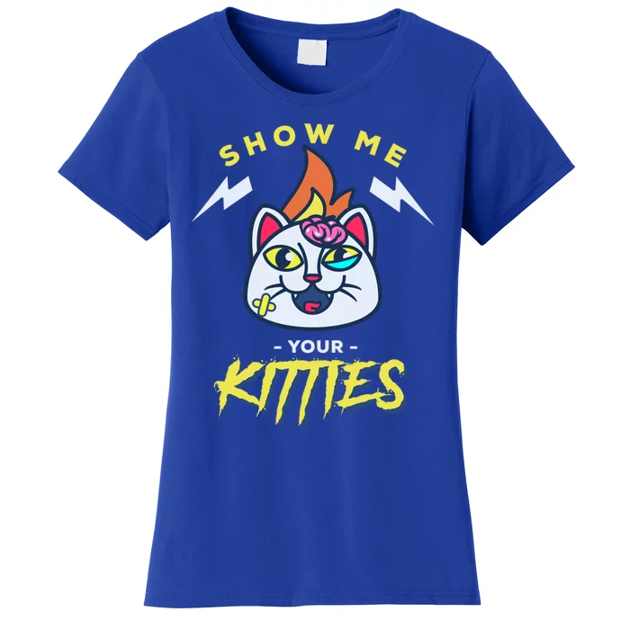 Show Me Your Kitties / Funny Horror Movie Kittie Cat Funny Gift Women's T-Shirt