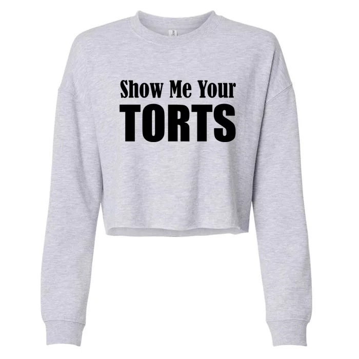 Show Me Your Torts Lawyer Cute Gift Cropped Pullover Crew