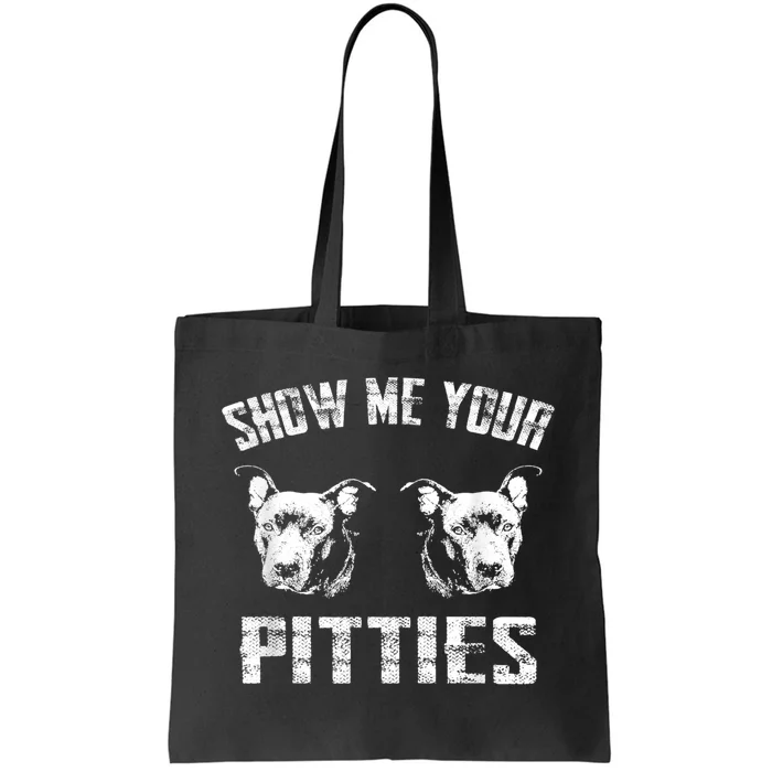 Show Me Your Pitties Pitbul Lovers Dog Adult Humor Tote Bag