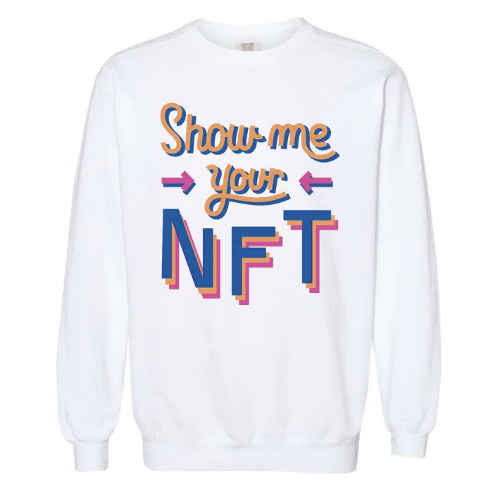 Show Me Your NFT Garment-Dyed Sweatshirt