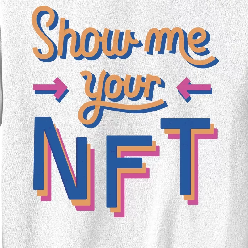 Show Me Your NFT Sweatshirt