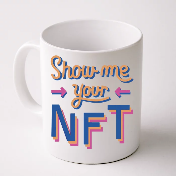 Show Me Your NFT Front & Back Coffee Mug