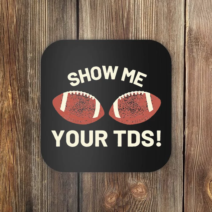 Show Me Your Tds Funny Fantasy Football Party Coaster