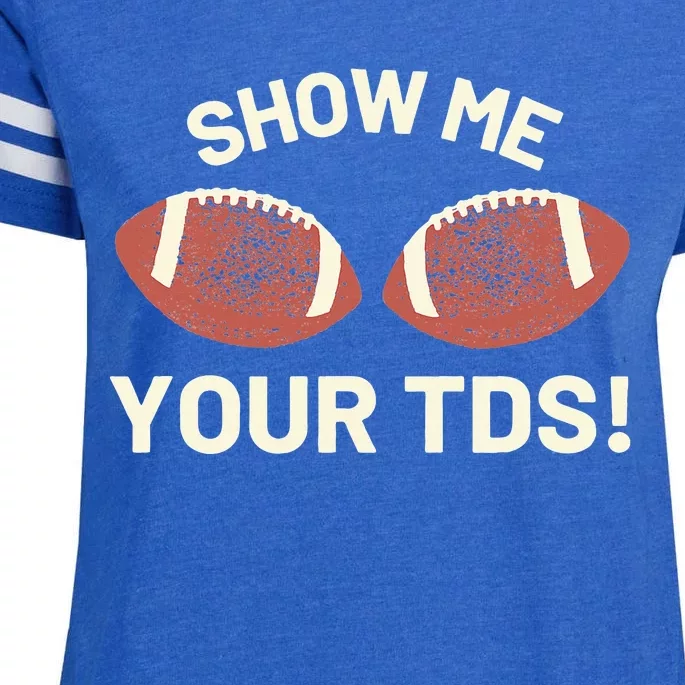 Show Me Your Tds Funny Fantasy Football Party Enza Ladies Jersey Football T-Shirt