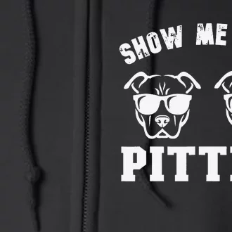 Show Me Your Pitties Funny Pitbull Dog Pitbull Dog Lovers Full Zip Hoodie