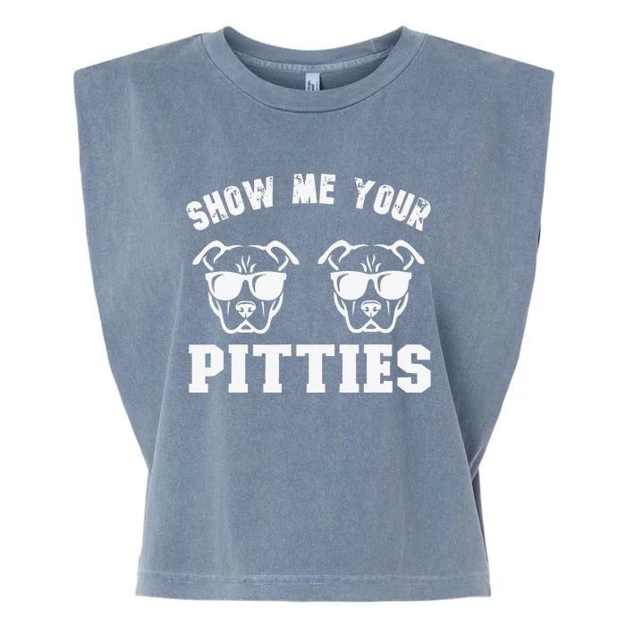 Show Me Your Pitties Funny Pitbull Dog Pitbull Dog Lovers Garment-Dyed Women's Muscle Tee