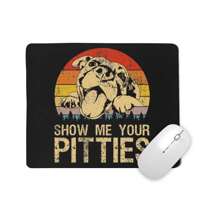 Show Me Your Pitties Funny Pitbull Dog Lovers Retro Vintage Mousepad