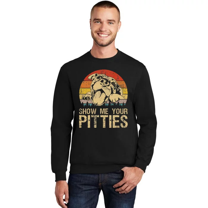 Show Me Your Pitties Funny Pitbull Dog Lovers Retro Vintage Tall Sweatshirt