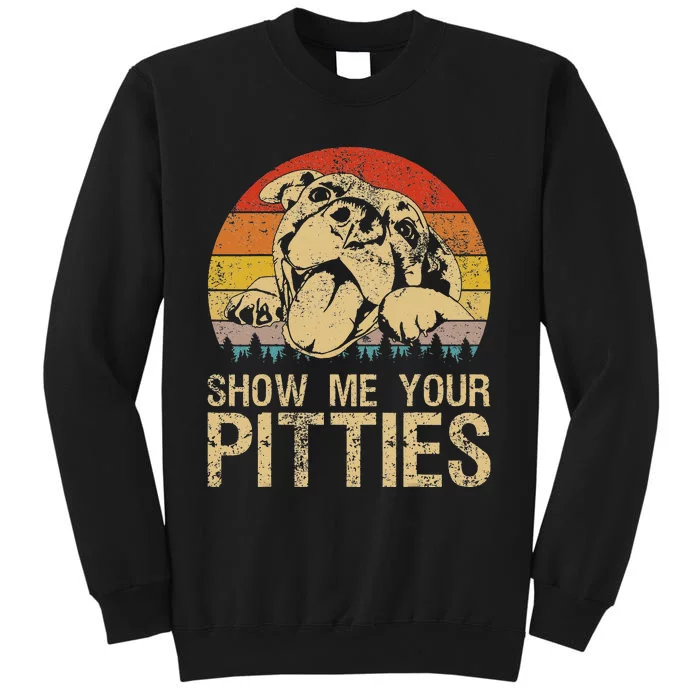 Show Me Your Pitties Funny Pitbull Dog Lovers Retro Vintage Tall Sweatshirt