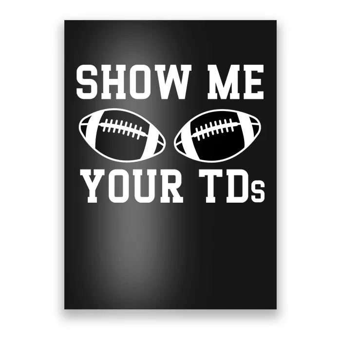 Show Me Your Tds Fantasy Football American Football Poster