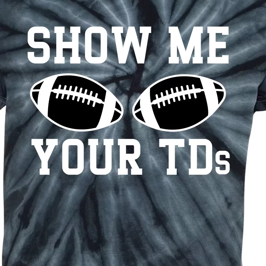 Show Me Your Tds Fantasy Football American Football Kids Tie-Dye T-Shirt