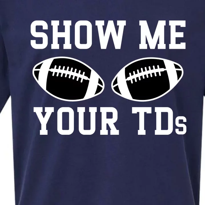 Show Me Your Tds Fantasy Football American Football Sueded Cloud Jersey T-Shirt