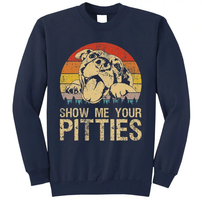 Show Me Your Pitties Funny Pitbull Dog Lovers Retro Vintage Tall Sweatshirt