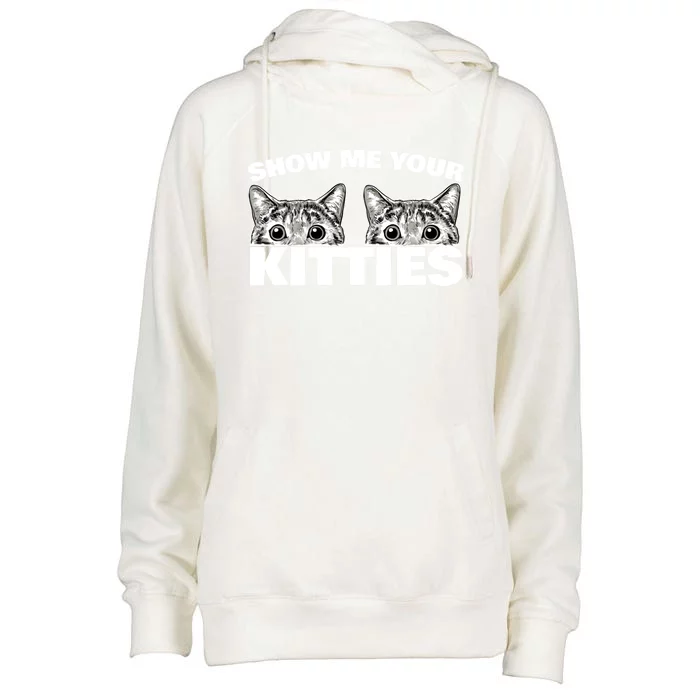 Show Me Your Kitties Cat Pun Show Me Your Kitties Cute Gift Womens Funnel Neck Pullover Hood