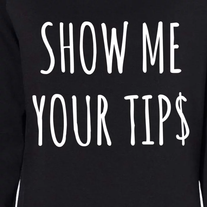 Show Me Your Tip Money Funny Gift For Servers And Bartenders Funny Gift Womens California Wash Sweatshirt