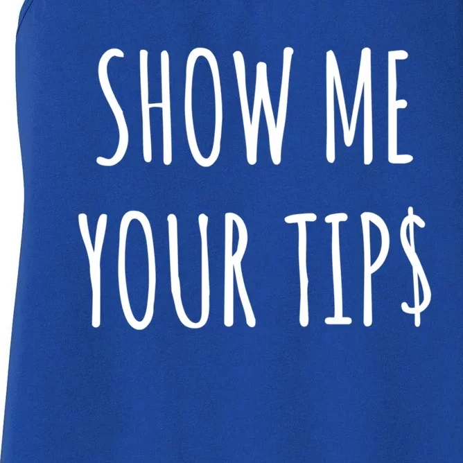 Show Me Your Tip Money Funny Gift For Servers And Bartenders Funny Gift Women's Racerback Tank