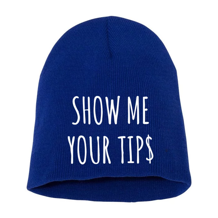 Show Me Your Tip Money Funny Gift For Servers And Bartenders Funny Gift Short Acrylic Beanie