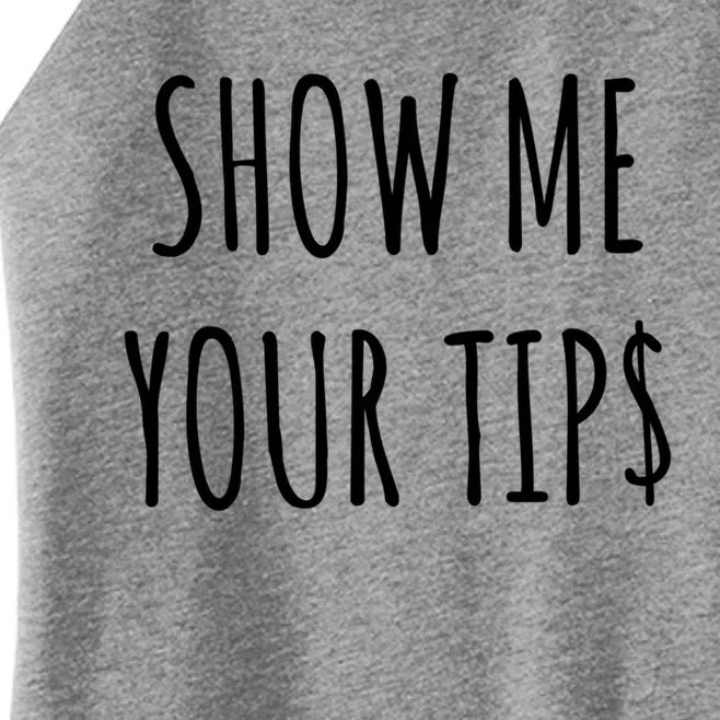 Show Me Your Tip Money Funny Gift For Servers And Bartenders Funny Gift Women’s Perfect Tri Rocker Tank