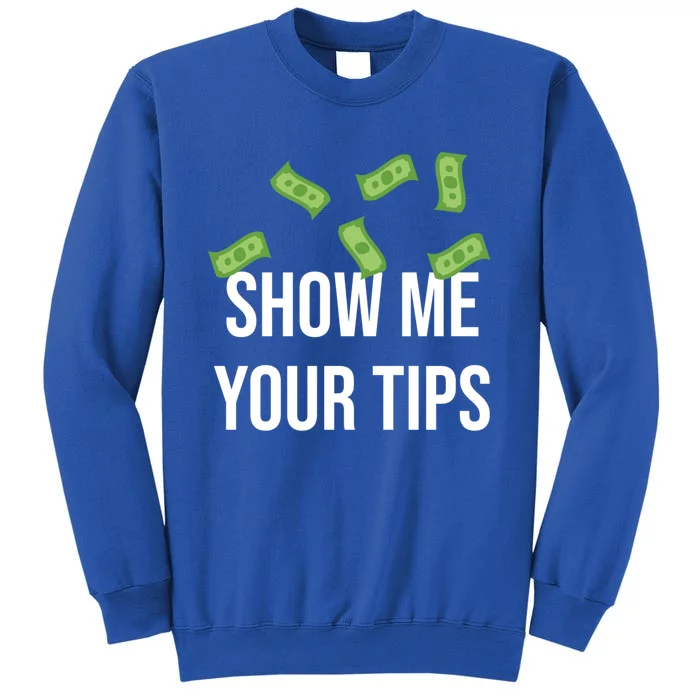 Show Me Your Tip Money Top For Servers And Bartenders Great Gift Sweatshirt