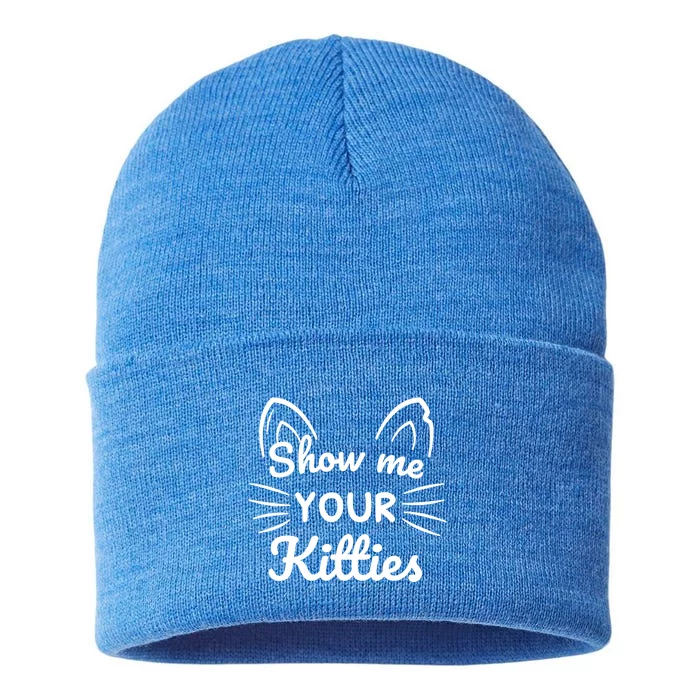 Show Me Your Kitties Dirty Cat Pun Gift Sustainable Knit Beanie