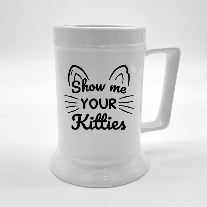 Show Me Your Kitties Dirty Cat Pun Gift Front & Back Beer Stein