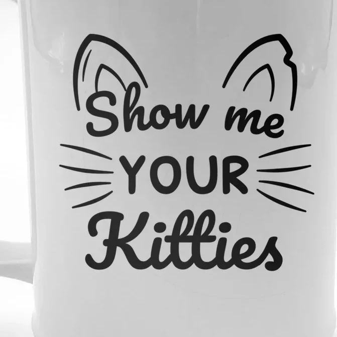 Show Me Your Kitties Dirty Cat Pun Gift Front & Back Beer Stein